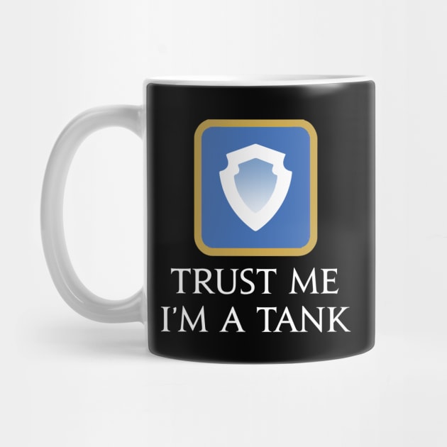 Trust me I'm a Tank - Funny saying MMORPG Fantasy gaming by Asiadesign